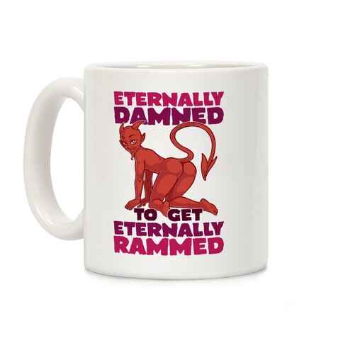 Eternally Damned To Get Eternally Rammed Coffee Mug