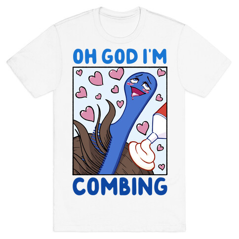 Oh God I'm Combing T-Shirt