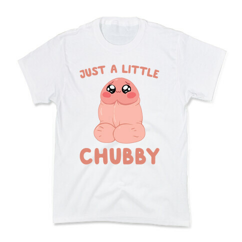 Just A Little Chubby Kids T-Shirt