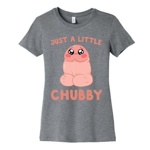 Just A Little Chubby Womens T-Shirt