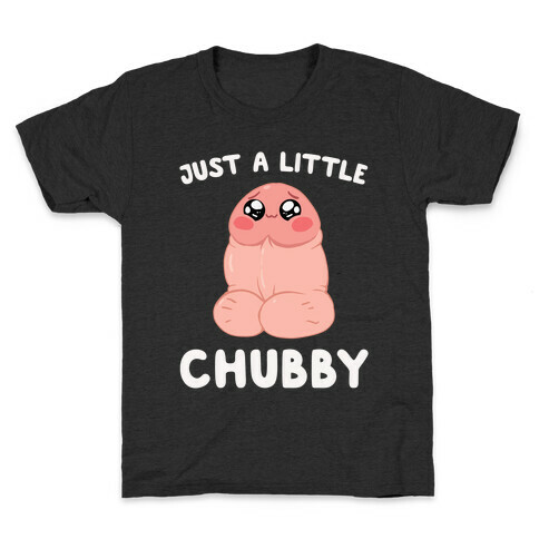 Just A Little Chubby Kids T-Shirt