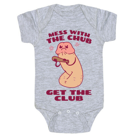 Mess With The Chub, Get The Club Penis Baby One-Piece