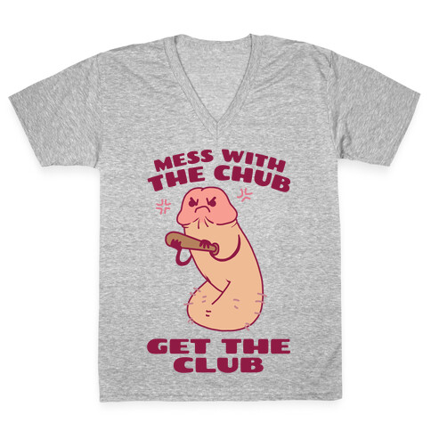 Mess With The Chub, Get The Club Penis V-Neck Tee Shirt