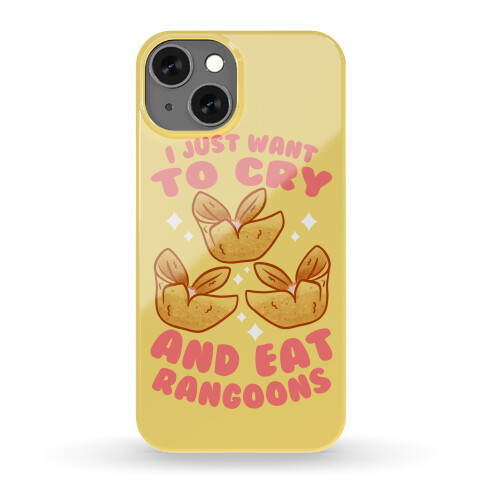 I Just Want To Cry And Eat Rangoons Phone Case