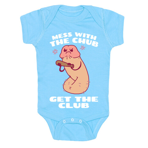 Mess With The Chub, Get The Club Penis Baby One-Piece