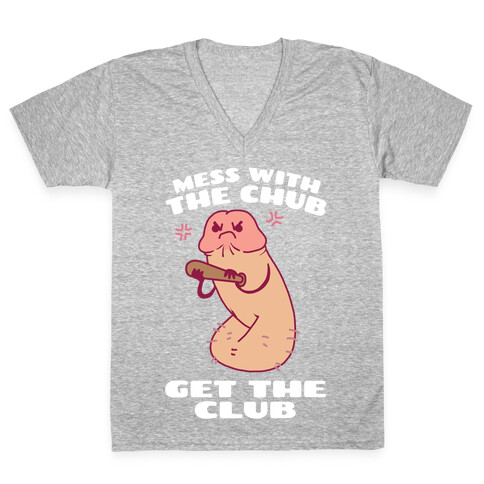 Mess With The Chub, Get The Club Penis V-Neck Tee Shirt