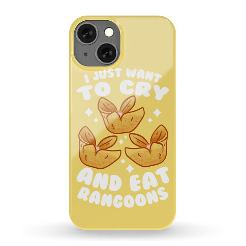 I Just Want To Cry And Eat Rangoons Phone Case