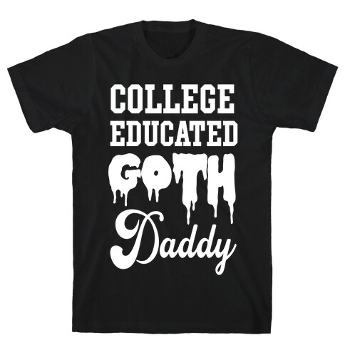 College Educated Goth Daddy T-Shirt