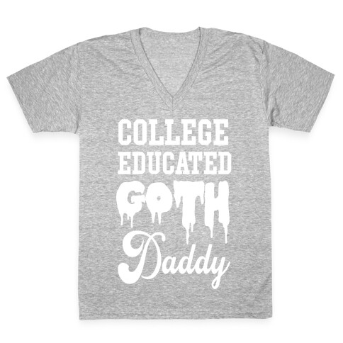 College Educated Goth Daddy V-Neck Tee Shirt