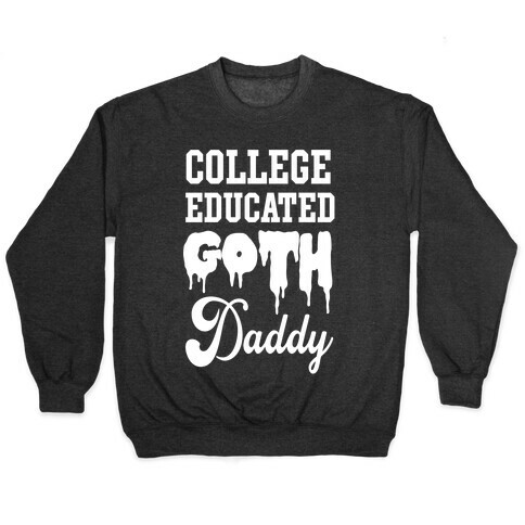 College Educated Goth Daddy Pullover