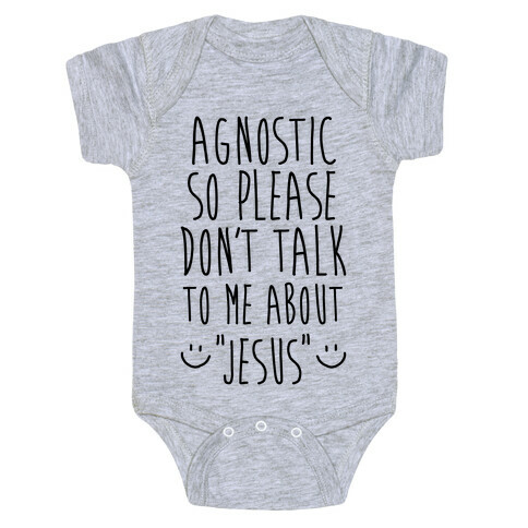 Agnostic so Please Don't Talk to Me About Jesus Baby One-Piece