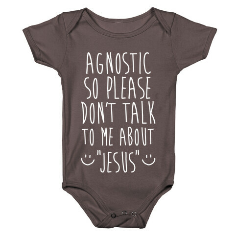 Agnostic so Please Don't Talk to Me About Jesus Baby One-Piece