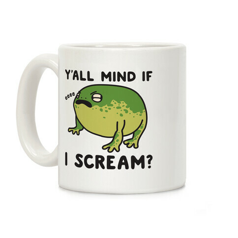 Y'all Mind If I Scream? Frog Coffee Mug