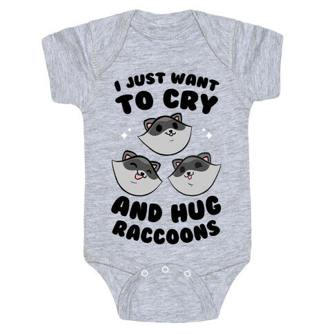 I Just Want To Cry And Hug Raccoons Baby One-Piece