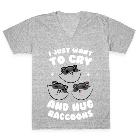 I Just Want To Cry And Hug Raccoons V-Neck Tee Shirt