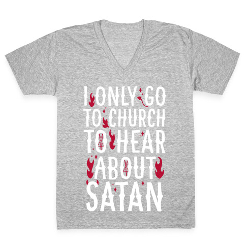 I Only Go To Church to Hear About Satan V-Neck Tee Shirt