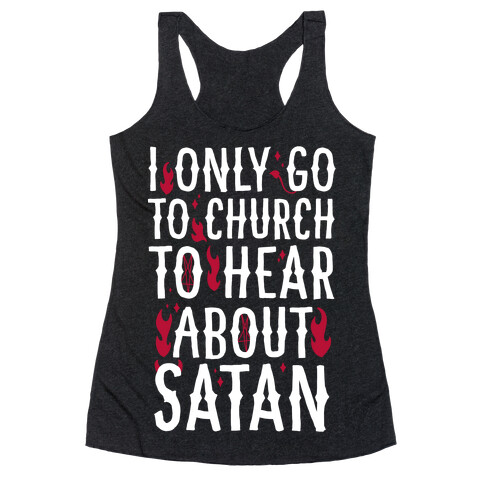 I Only Go To Church to Hear About Satan Racerback Tank Top