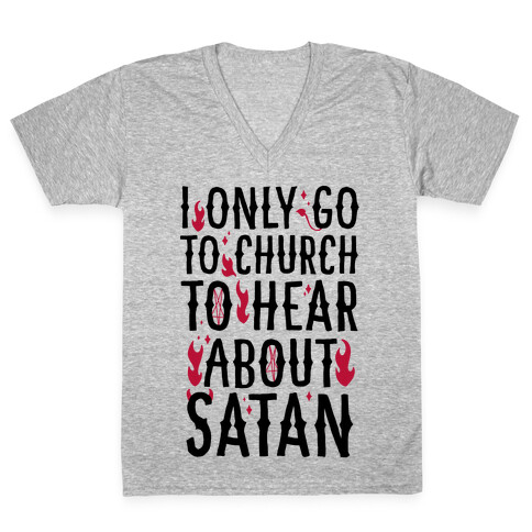 I Only Go To Church to Hear About Satan V-Neck Tee Shirt