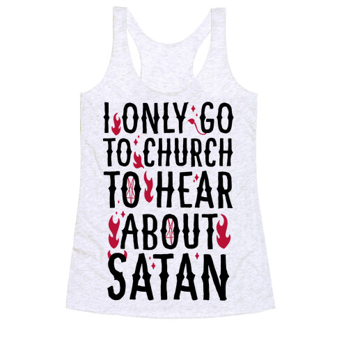 I Only Go To Church to Hear About Satan Racerback Tank Top