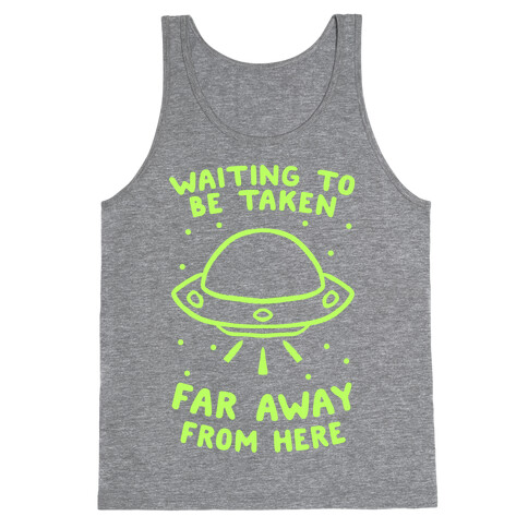 Waiting To Be Taken Far Away From Here Tank Top