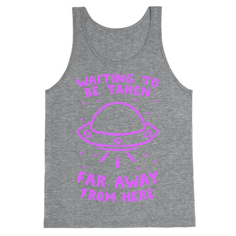 Waiting To Be Taken Far Away From Here Tank Top