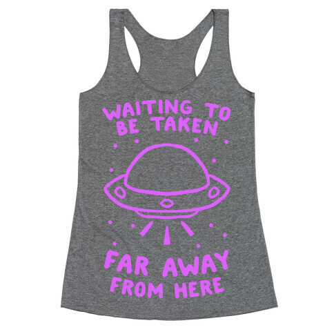 Waiting To Be Taken Far Away From Here Racerback Tank Top