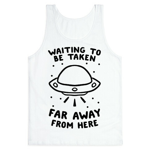 Waiting To Be Taken Far Away From Here Tank Top