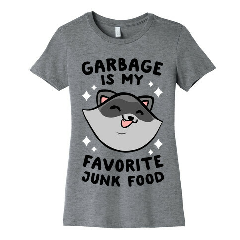 Garbage Is My Favorite Junk Food Womens T-Shirt