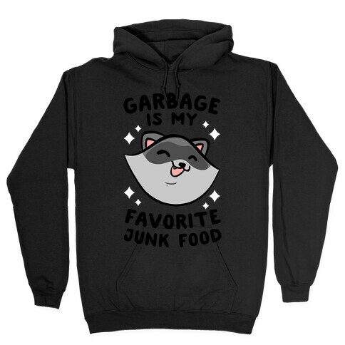 Garbage Is My Favorite Junk Food Hooded Sweatshirt