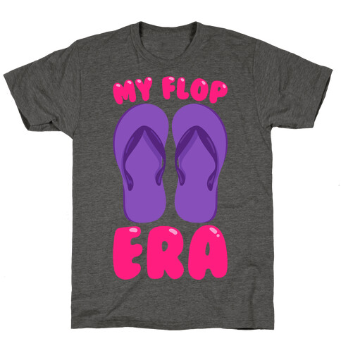 My Flop Era Flip Flops T-Shirt