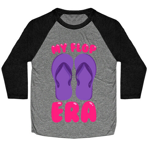 My Flop Era Flip Flops Baseball Tee