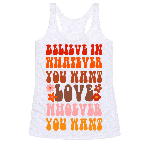 Believe in Whatever You Want Love Whoever You Want Racerback Tank Top