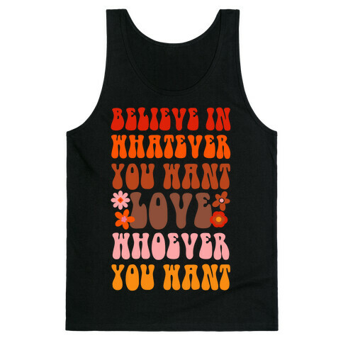 Believe in Whatever You Want Love Whoever You Want Tank Top