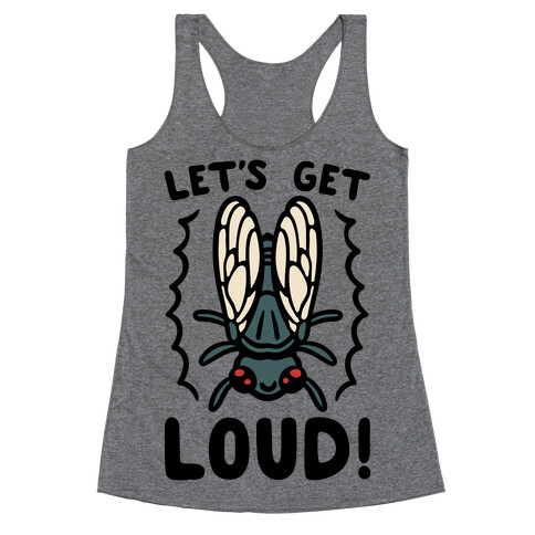 Let's Get Loud Cicada Parody Racerback Tank Top