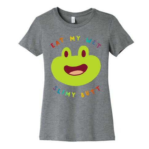 Eat My Wet Slimy Butt Frog Womens T-Shirt