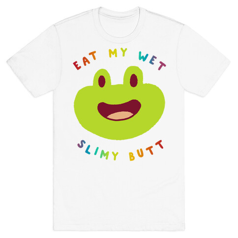 Eat My Wet Slimy Butt Frog T-Shirt