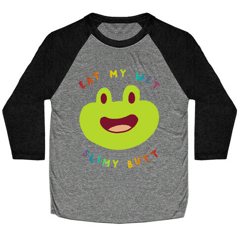 Eat My Wet Slimy Butt Frog Baseball Tee