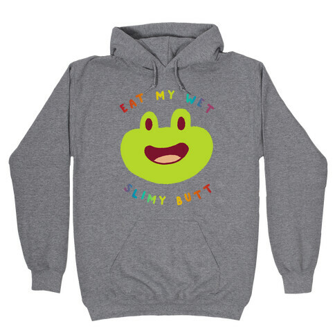 Eat My Wet Slimy Butt Frog Hooded Sweatshirt