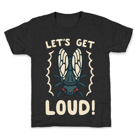 Let's Get Loud Cicada Parody White Print Kids T-Shirt