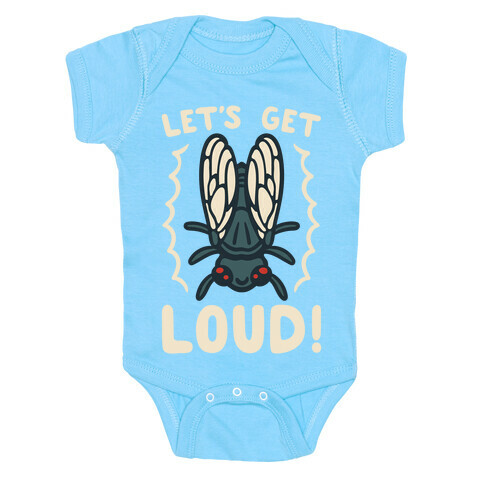 Let's Get Loud Cicada Parody White Print Baby One-Piece