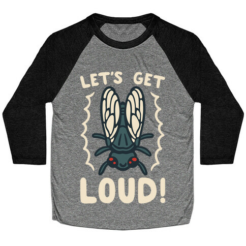 Let's Get Loud Cicada Parody White Print Baseball Tee