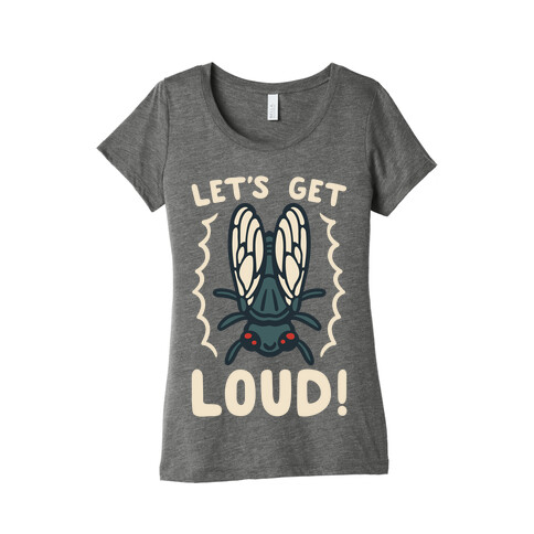 Let's Get Loud Cicada Parody White Print Womens T-Shirt