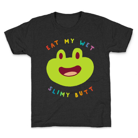 Eat My Wet Slimy Butt Frog Kids T-Shirt