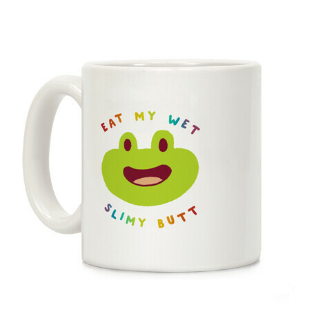 Eat My Wet Slimy Butt Frog Coffee Mug