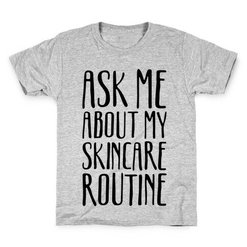 Ask Me About My Skincare Routine Kids T-Shirt