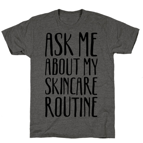 Ask Me About My Skincare Routine T-Shirt