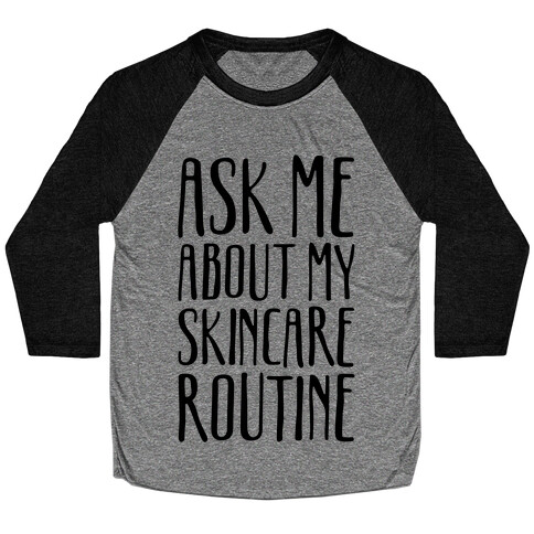 Ask Me About My Skincare Routine Baseball Tee