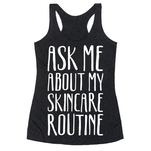 Ask Me About My Skincare Routine White Print Racerback Tank Top