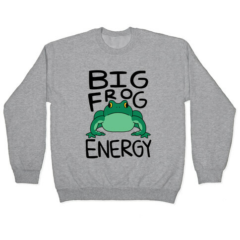 Big Frog Energy Pullover