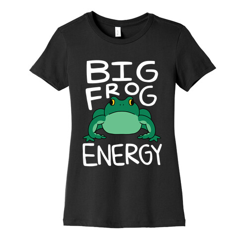 Big Frog Energy Womens T-Shirt